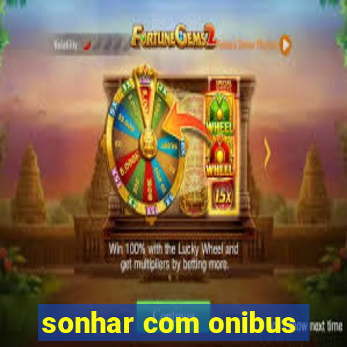 sonhar com onibus